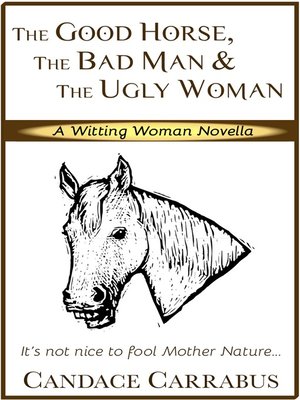 cover image of The Good Horse, the Bad Man & the Ugly Woman (a Lighthearted Story of Self-Empowerment)